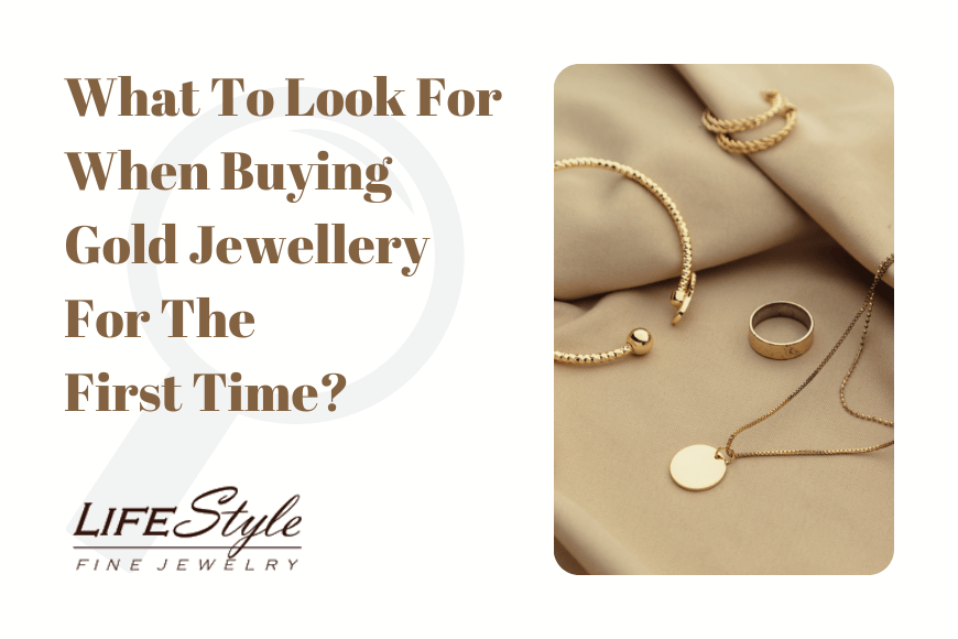 What To Look For When Buying Gold Jewellery For The First Time
